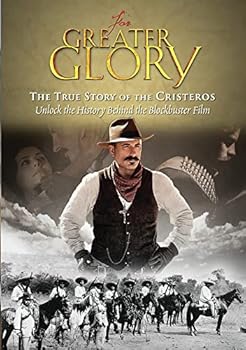 Greater Glory: The True Story Of Cristeros