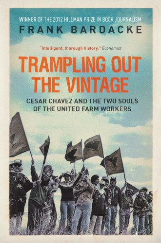 Trampling Out the Vintage: Cesar Chavez and the Two Souls of the United Farm Workers (English Edition)