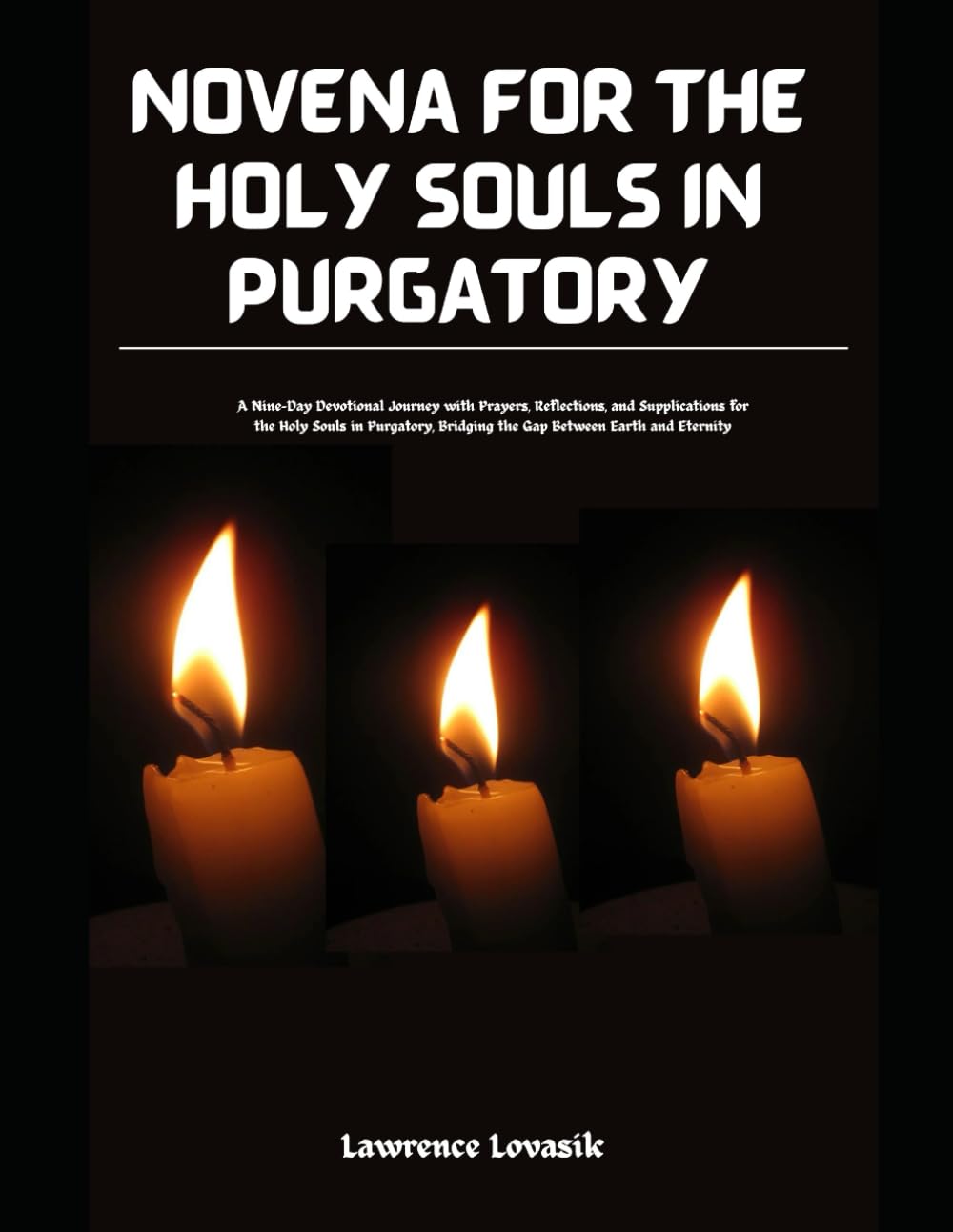 Novena for the Holy Souls in Purgatory: A Nine-Day Devotional Journey with Prayers, Reflections, and Supplications for the Holy Souls in Purgatory, ... Earth and Eternity (Divine Novena Quest)