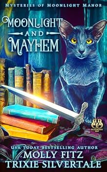 Moonlight and Mayhem (Mysteries of Moonlight Manor) - Book #3 of the Mysteries of Moonlight Manor
