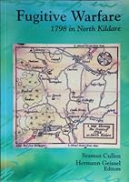Fugitive warfare: 1798 in north Kildare 0953353400 Book Cover