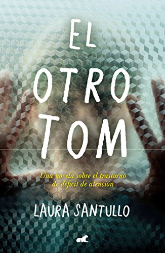 El otro Tom: Una novela sobre el trastorno de déficit de atención (Spanish Edition)