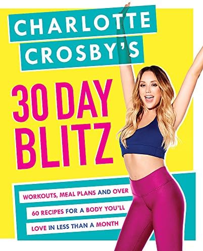 Charlotte Crosby's 30-Day Blitz: Workouts, Tips and Recipes for a Body You'll Love in Less than a Month Paperback – October 23, 2018