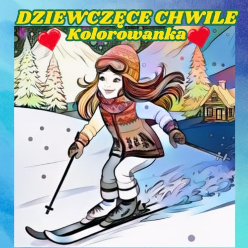 Dziewczęce Chwile Kolorowanka: 30 uroczych, radosnych i relaksujących ilustracji dla dzieci, nastolatków i dorosłych