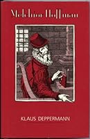 Melchior Hoffman: Social Unrest and Apocalyptic Visions in the Age of Reformation 0567093387 Book Cover