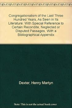 Congregationalism of the Last Three Hundred Years As Seen in Its Literature (Research and Source Series No. 519)