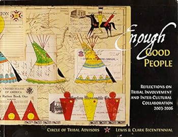 Paperback Enough Good People: Reflections on Tribal Involvement and Inter-Cultural Collaboration, 2003-2006 Book