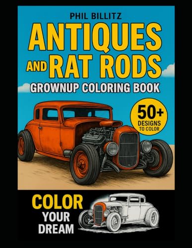 Majosta - Antiques and Rat Rods Grownups Coloring Book: A Nostalgic Coloring Journey With Antique Cars, Rat Rods and Classic Rides (Bunnie's Coloring Books for Adults and Teens)