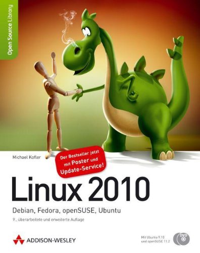 Linux 2010 - Debian, Fedora, openSUSE, Ubuntu. 9., überarbeitete und erweiterte Auflage (Open Sourc Linux 2010 - Debian, Fedora, openSUSE, Ubuntu. 9., überarbeitete und erweiterte Auflage (Open Sourc