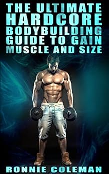 Book's Cover of The Ultimate Hardcore Bodybuilding Guide To Gain Muscle And Size (English Edition) Versión Kindle