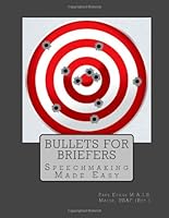 Bullets for Briefers: Speechmaking Made Easy 1491270446 Book Cover
