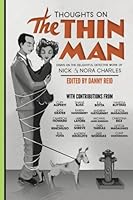 Thoughts on The Thin Man: Essays on the Delightful Detective Work of Nick and Nora Charles 1503361799 Book Cover