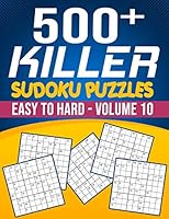 500 Killer Sudoku Volume 10: Fill In Puzzles Book Killer Sudoku Logic 500 Easy To Hard Puzzles For Adults, Seniors And Killer Sudoku lovers Fresh, fun, and easy-to-read B08DC9ZX1G Book Cover