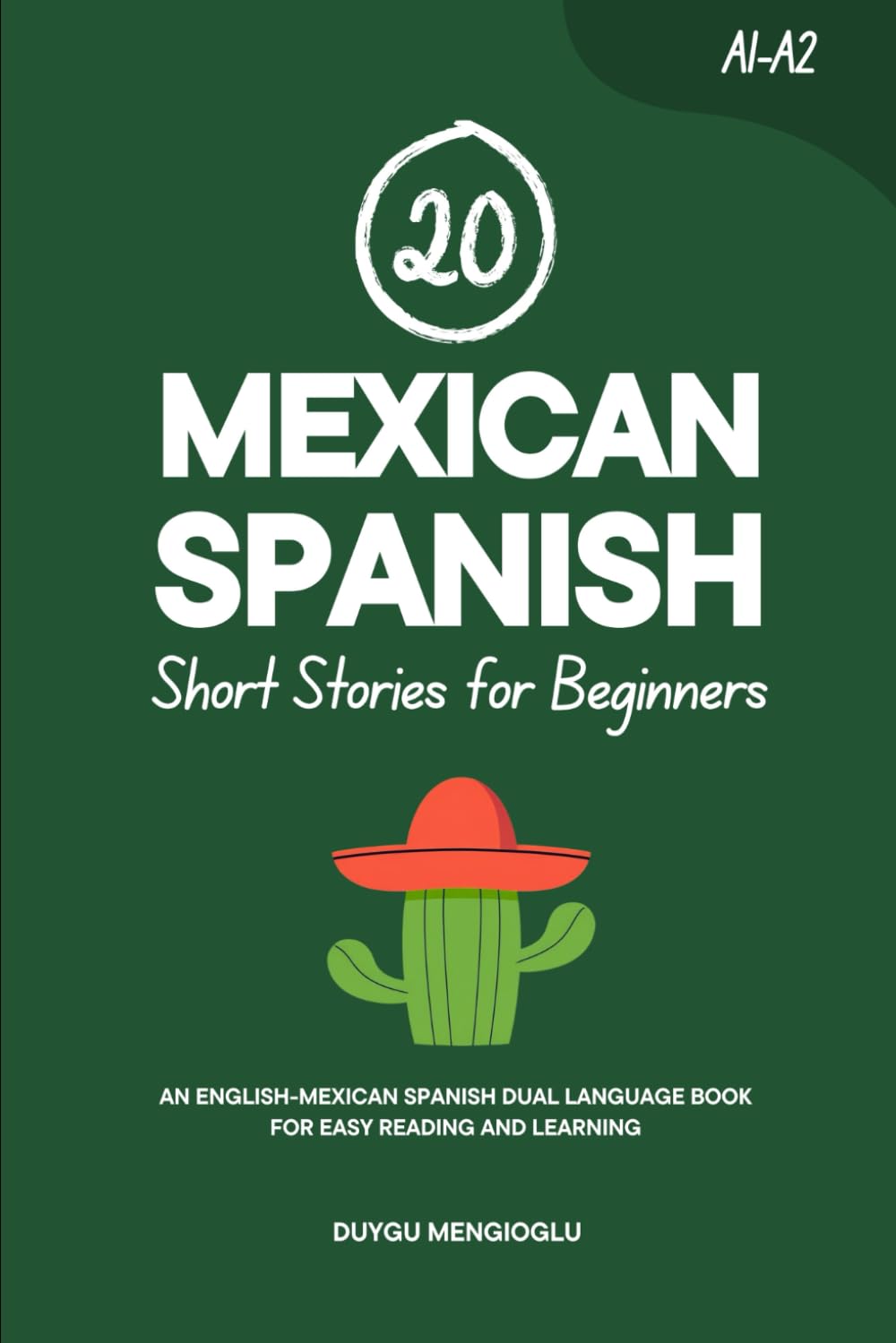 20 Mexican Spanish Short Stories for Beginners: An English-Mexican Spanish Dual-Language Book for Easy Reading and Learning (Learn Mexican Spanish)