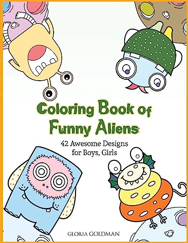 Coloring Book of Funny Aliens: 42 Awesome Designs for Boys & Girls