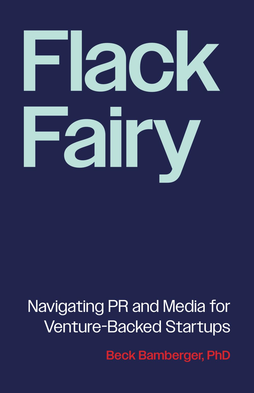 Flack Fairy: Navigating PR and Media for Venture-Backed Startups