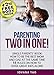 Parenting: SINGLE PARENTS’ BOOK: HOW TO BE THE BEST MOM AND DAD AT THE SAME TIME! 11 RULES ON HOW TO RAISE GREAT KIDS ALONE (Single,Parenting,Parenting Toddlers,Single Parenting)