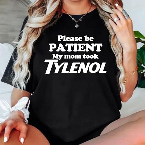 Plases Be Patient My Mom Took Tylenol Shirt &#8211; Ship and Printing from USA &#8211; 100% Cotton Red