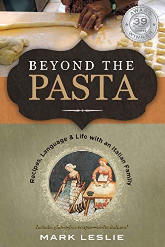 Beyond the Pasta: Recipes, Language and Life with an Italian Family Beyond the Pasta: Recipes, Language and Life with an Italian Family