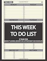 This Week to Do List Planner and Grocery List : 2 Year for Weekly Planning, Checklist, Appointment and Grocery List, This Week Planner, This Week Calendar, Weekly to Do List Planner, Weekly Checklist 1726318656 Book Cover
