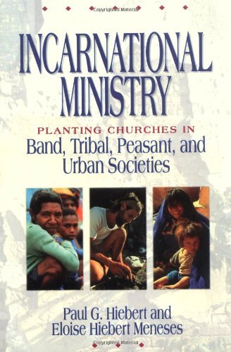Incarnational Ministry: Planting Churches in Band, Tribal, Peasant, and Urban Societies