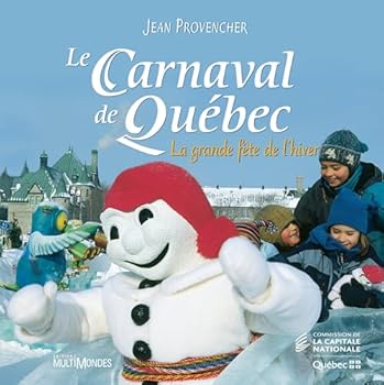 Hardcover LE CARNAVAL DE QUEBEC LA GRANDE FETE DE L HIVER [French] Book