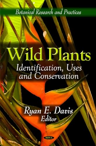 Wild Plants: Identification, Uses and Conservation (Botanical Research and Practices)