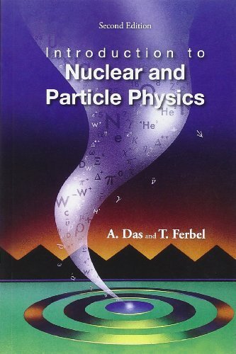 Introduction to Nuclear and Particle Physics by A Das (2003-12-23)