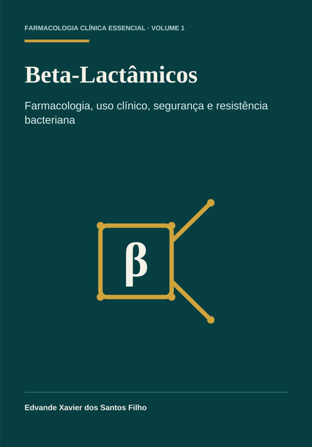 Beta-Lactâmicos: Farmacologia, uso clínico, segurança e resistência bacteriana (Farmacologia Clínica Essencial)