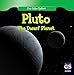 Pluto: The Dwarf Planet (Our Solar System)