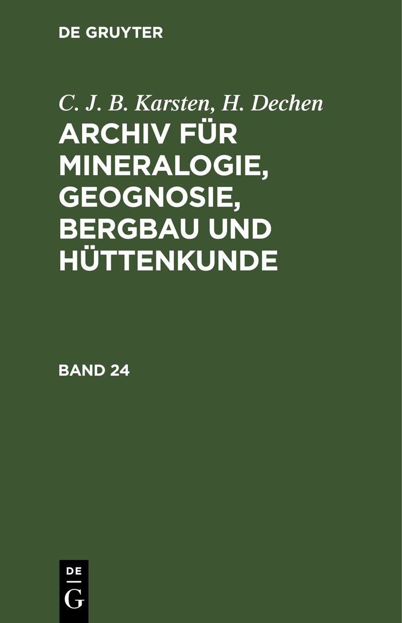 C. J. B. Karsten; H. Dechen: Archiv für Mineralogie, Geognosie, Bergbau und Hüttenkunde. Band 24 (German Edition)