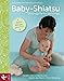 Produktbild Baby-Shiatsu - Glücksgriffe für Winzlinge: Fördert die Entwicklung - Stärkt die Eltern-Kind-Bindung - Hilft bei Blähungen, Zahnen & Co.