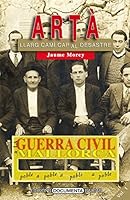 La Guerra Civil a Artà. Volum I: Llarg camí cap al desastre 8416163545 Book Cover