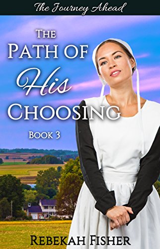 The Journey Ahead (The Path of His Choosing Book 3)