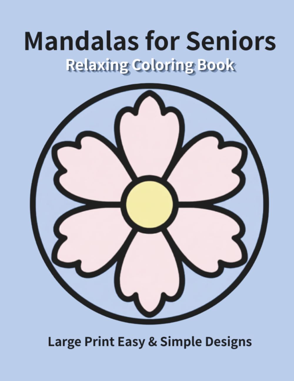 Relaxing Mandalas for Seniors: Large Print Easy & Simple Designs