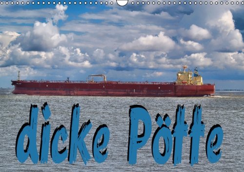 dicke Pötte (Wandkalender 2015 DIN A3 quer): Die Gigaliner der Meere, die werden immer größer dam dicke Pötte (Wandkalender 2015 DIN A3 quer): Die Gigaliner der Meere, die werden immer größer dam