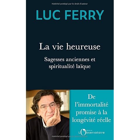 La vie heureuse: Sagesses anciennes et spiritualité laïque Cover