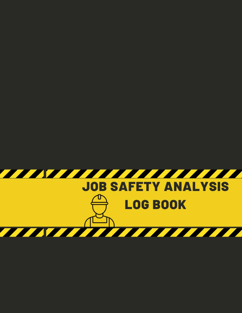 Job Safety Analysis Log Book: A Workplace Hazard Identification and Mitigation and Risk Assessment Record