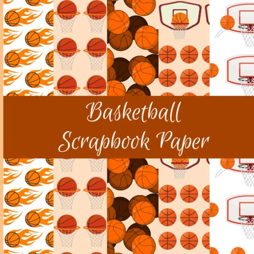 Basketball Scrapbook Paper: Sport Themed Craft Paper Pad Supplies, 40 Pages, 8.5