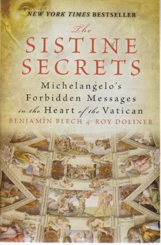 The Sistine Secrets : Michelangelo's Forbidden Messages in the Heart