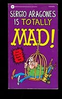 Sergio Aragones Is Totally Mad 0446359793 Book Cover
