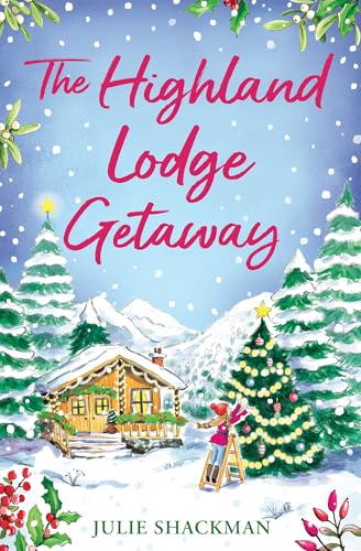 The Highland Lodge Getaway: The perfect Scottish feel-good mystery romance to escape with (Scottish Escapes Book 5)