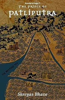 Prince of Patliputra: The Asoka Trilogy Book I - Book #1 of the Asoka Trilogy