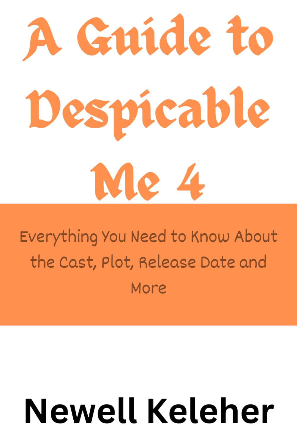 A Guide to Despicable Me 4: Everything You Need to Know About the Cast, Plot, Release Date and More