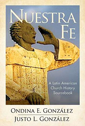 Nuestra Fe: A Latin American Church History Sourcebook (English Edition)