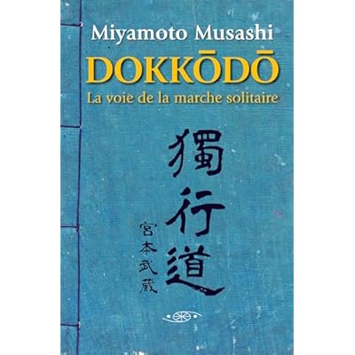 Dokkodo. La voie de la marche solitaire