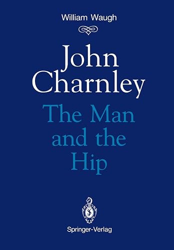 John Charnley: The Man and the Hip
