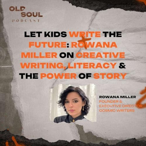 Let Kids Write the Future: Rowana Miller on Creative Writing, Literacy & the Power of Story