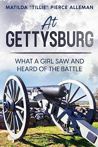 At Gettysburg: What a Girl Saw and Heard of the Battle