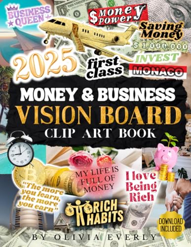 Money and Business Vision Board Clip Art Book: A Collection of Inspiring Images, Quotes & Affirmations for Dreamers to Visualize and Manifest Wealth, ... (2025 Vision Board Supplies, Band 3)